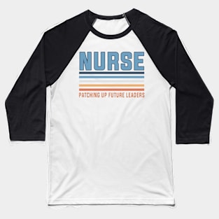 Nurse Patching Up Future Leaders Future Nurses School Baseball T-Shirt